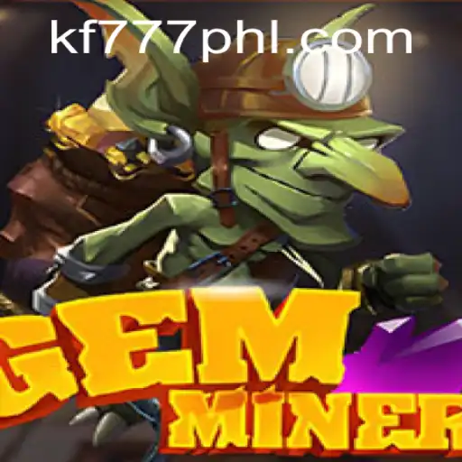 Exploring the Thrilling World of GemMiner and the Rising Influence of FK777.COM